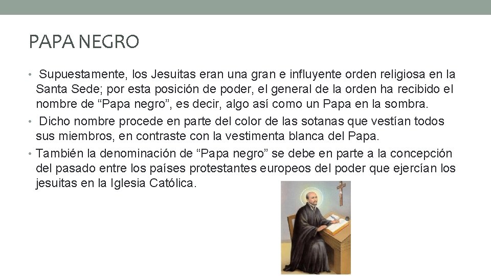 PAPA NEGRO • Supuestamente, los Jesuitas eran una gran e influyente orden religiosa en