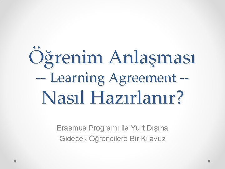 Öğrenim Anlaşması -- Learning Agreement -- Nasıl Hazırlanır? Erasmus Programı ile Yurt Dışına Gidecek