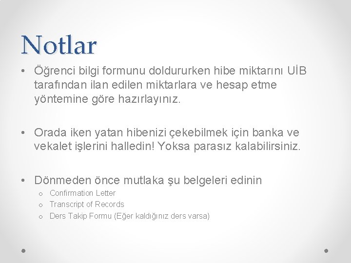 Notlar • Öğrenci bilgi formunu doldururken hibe miktarını UİB tarafından ilan edilen miktarlara ve