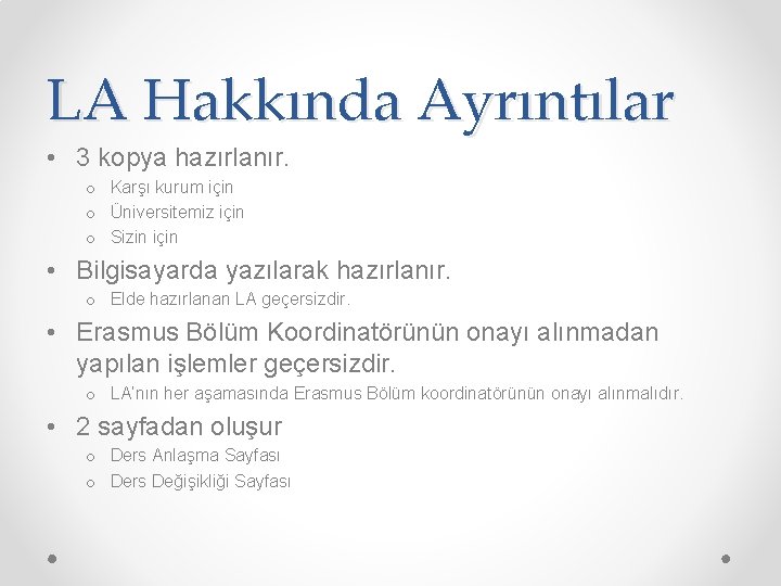LA Hakkında Ayrıntılar • 3 kopya hazırlanır. o Karşı kurum için o Üniversitemiz için