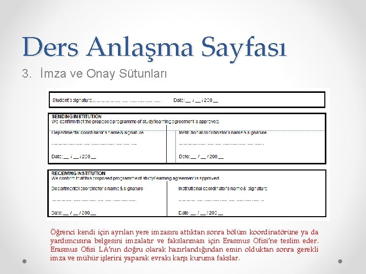 Ders Anlaşma Sayfası 3. İmza ve Onay Sütunları Öğrenci kendi için ayrılan yere imzasını