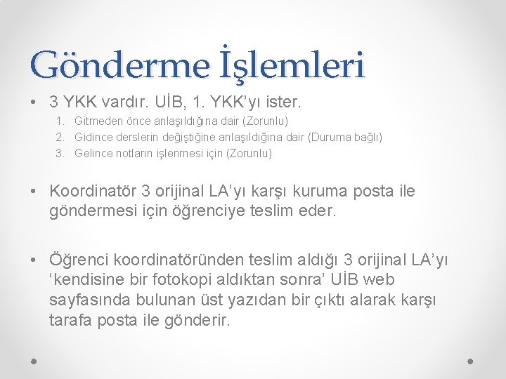 Gönderme İşlemleri • 3 YKK vardır. UİB, 1. YKK’yı ister. 1. Gitmeden önce anlaşıldığına