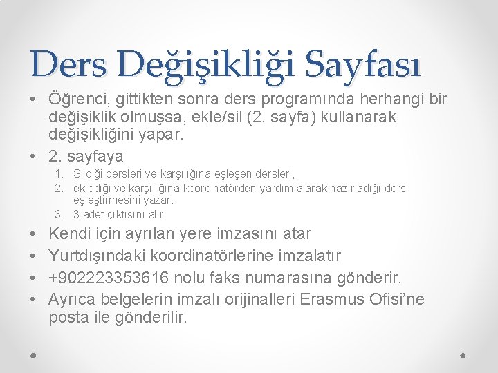 Ders Değişikliği Sayfası • Öğrenci, gittikten sonra ders programında herhangi bir değişiklik olmuşsa, ekle/sil