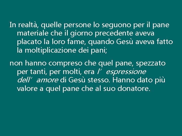 In realtà, quelle persone lo seguono per il pane materiale che il giorno precedente