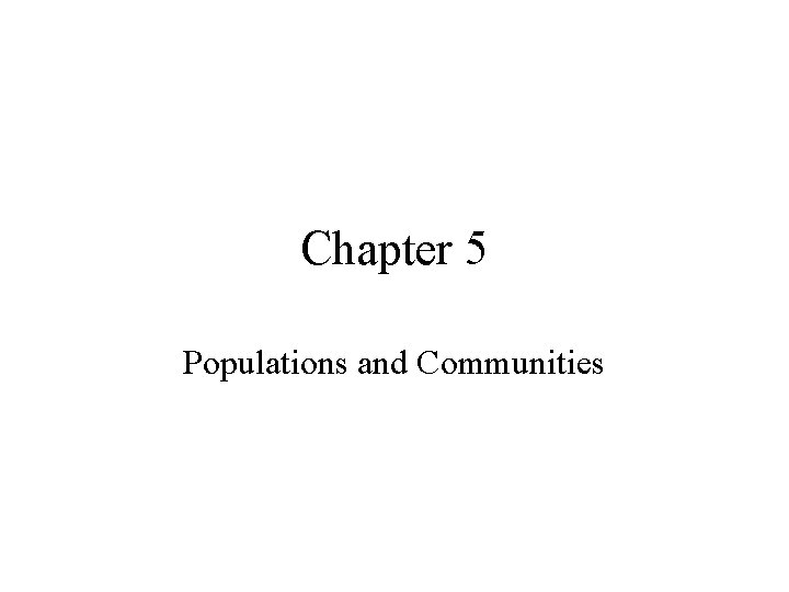 Chapter 5 Populations and Communities 