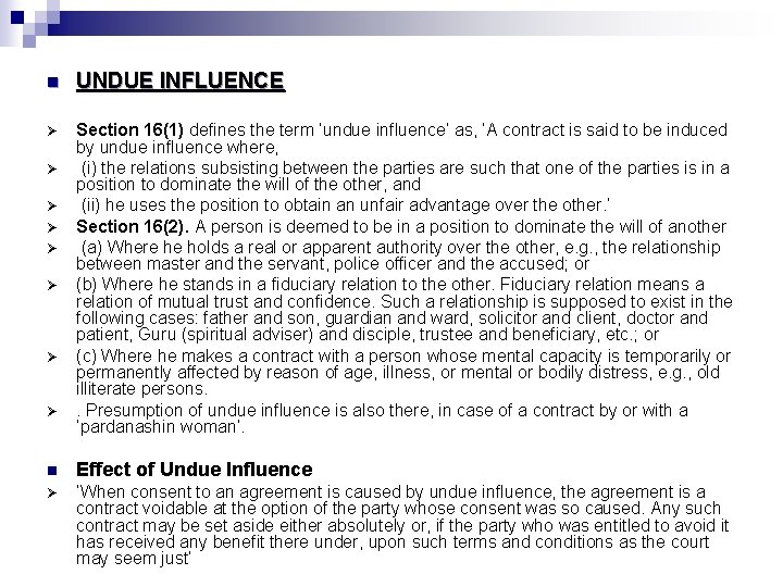 n UNDUE INFLUENCE Ø Section 16(1) defines the term ‘undue influence’ as, ‘A contract