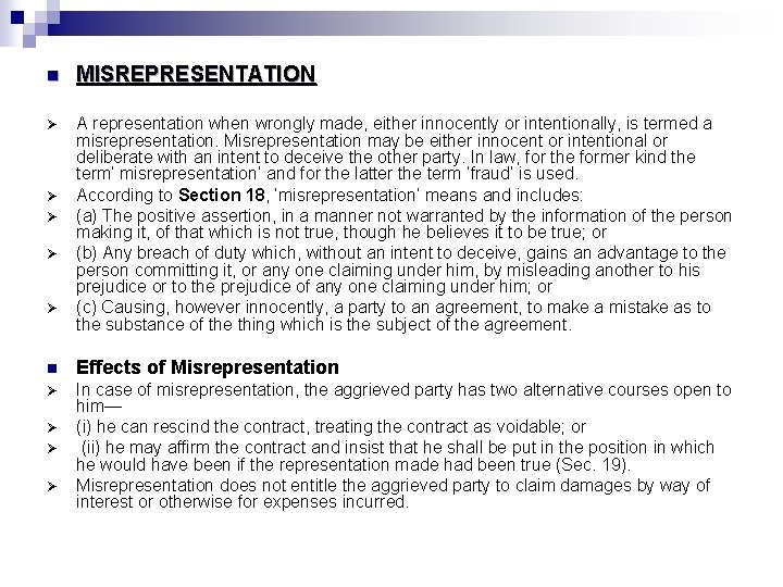 n MISREPRESENTATION Ø A representation when wrongly made, either innocently or intentionally, is termed
