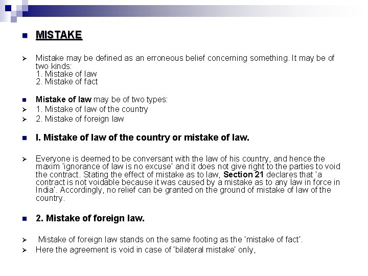 n MISTAKE Ø Mistake may be defined as an erroneous belief concerning something. It