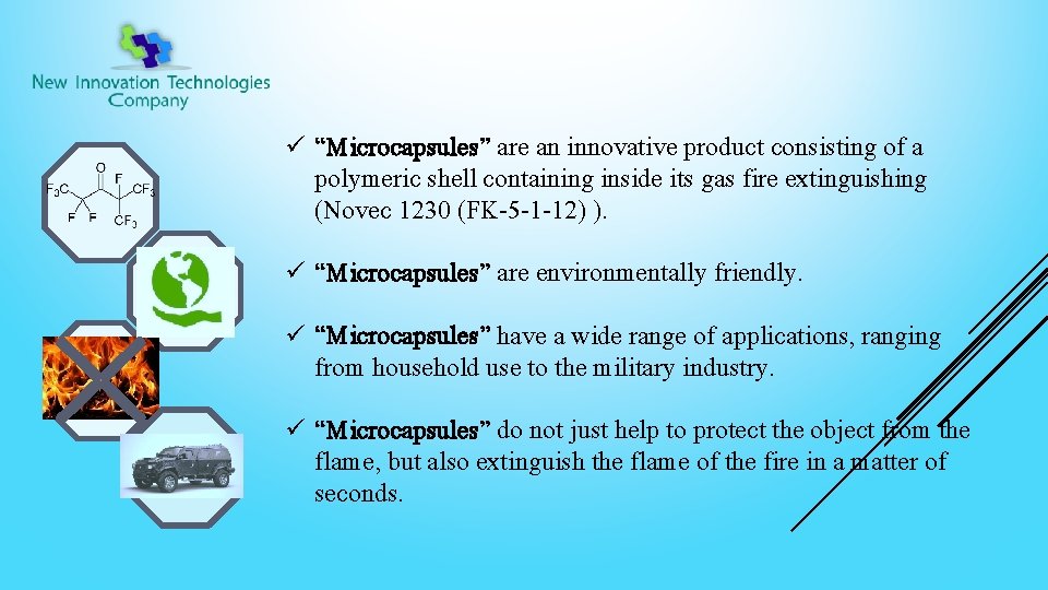 ü “Microcapsules” are an innovative product consisting of a polymeric shell containing inside its