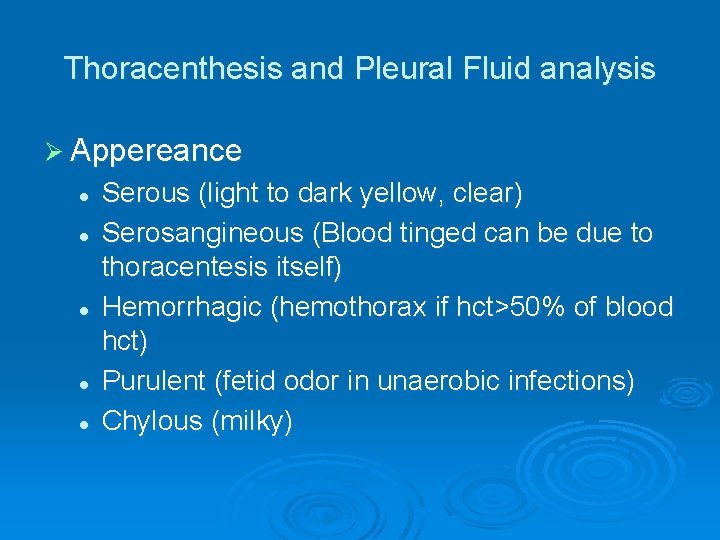 Thoracenthesis and Pleural Fluid analysis Ø Appereance l l l Serous (light to dark