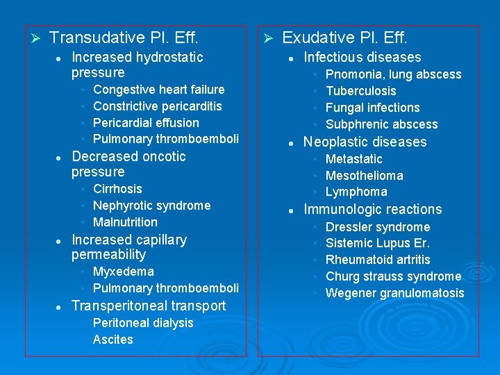 Ø Transudative Pl. Eff. l Increased hydrostatic pressure • • l Congestive heart failure