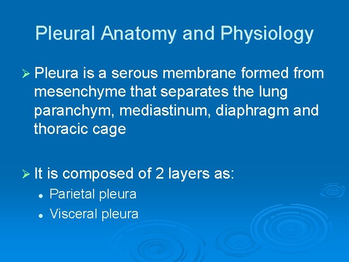 Pleural Anatomy and Physiology Ø Pleura is a serous membrane formed from mesenchyme that