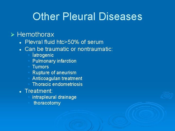 Other Pleural Diseases Ø Hemothorax l l Plevral fluid htc>50% of serum Can be