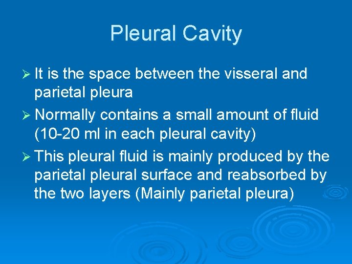 Pleural Cavity Ø It is the space between the visseral and parietal pleura Ø