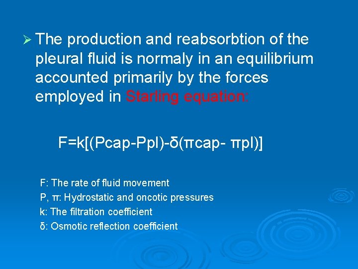 Ø The production and reabsorbtion of the pleural fluid is normaly in an equilibrium