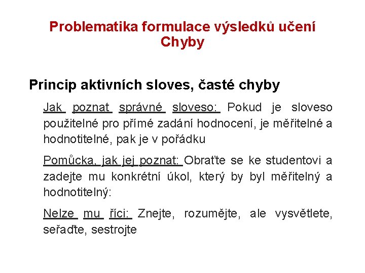 Problematika formulace výsledků učení Chyby Princip aktivních sloves, časté chyby Jak poznat správné sloveso: