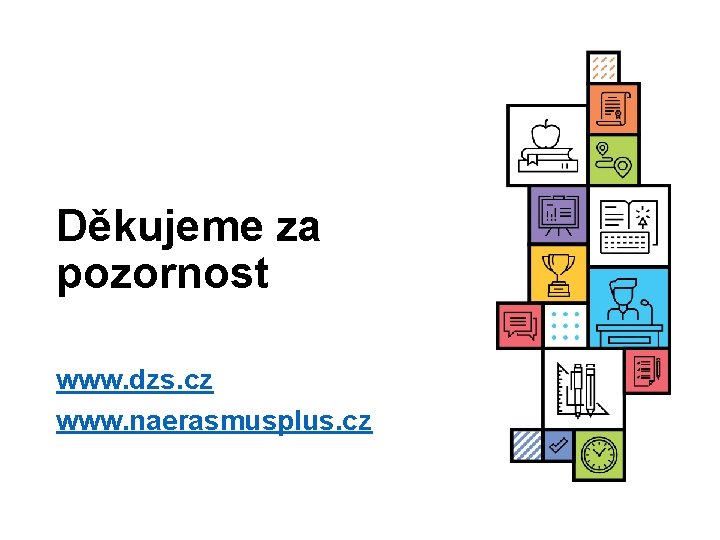 Děkujeme za pozornost www. dzs. cz www. naerasmusplus. cz 