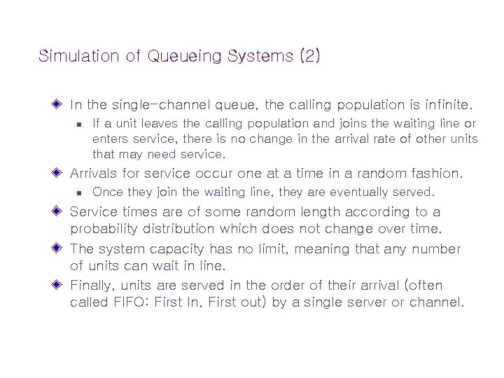 Simulation of Queueing Systems (2) In the single-channel queue, the calling population is infinite.