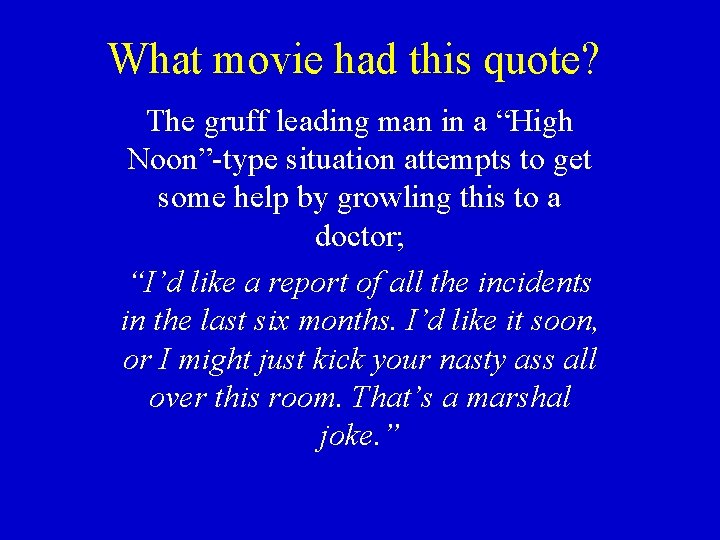 What movie had this quote? The gruff leading man in a “High Noon”-type situation