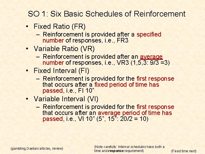 SO 1: Six Basic Schedules of Reinforcement • Fixed Ratio (FR) – Reinforcement is SO 1: Six Basic Schedules of Reinforcement • Fixed Ratio (FR) – Reinforcement is