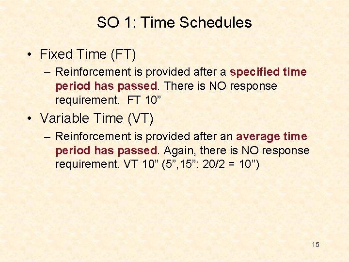 SO 1: Time Schedules • Fixed Time (FT) – Reinforcement is provided after a SO 1: Time Schedules • Fixed Time (FT) – Reinforcement is provided after a