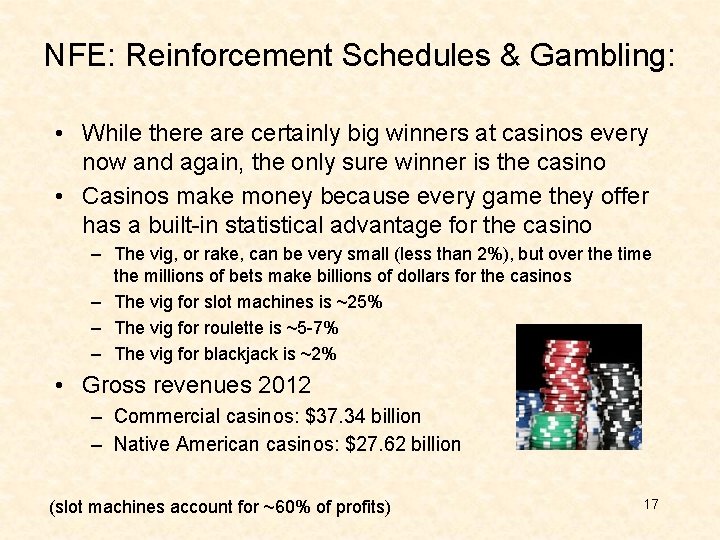 NFE: Reinforcement Schedules & Gambling: • While there are certainly big winners at casinos NFE: Reinforcement Schedules & Gambling: • While there are certainly big winners at casinos