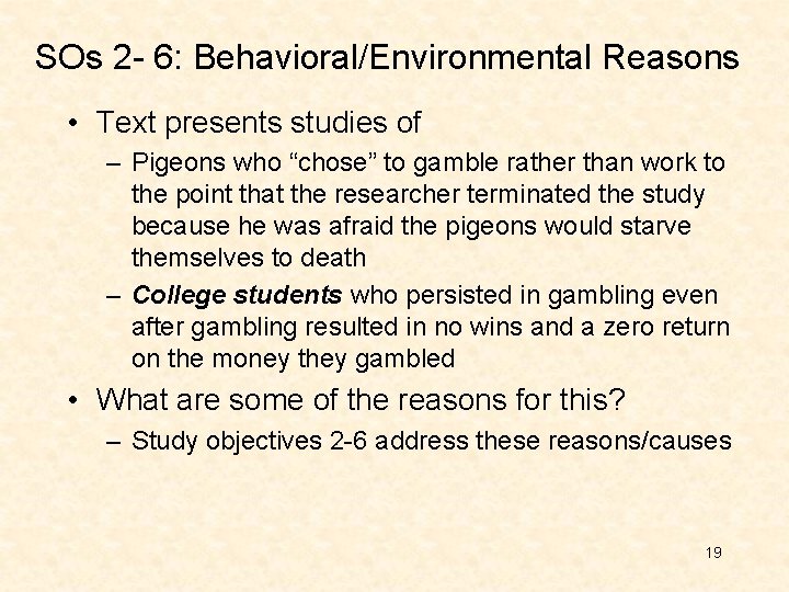 SOs 2 - 6: Behavioral/Environmental Reasons • Text presents studies of – Pigeons who SOs 2 - 6: Behavioral/Environmental Reasons • Text presents studies of – Pigeons who