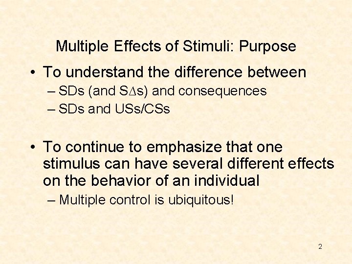 Multiple Effects of Stimuli: Purpose • To understand the difference between – SDs (and Multiple Effects of Stimuli: Purpose • To understand the difference between – SDs (and