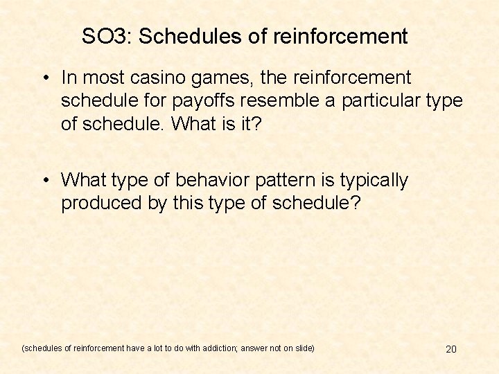 SO 3: Schedules of reinforcement • In most casino games, the reinforcement schedule for SO 3: Schedules of reinforcement • In most casino games, the reinforcement schedule for