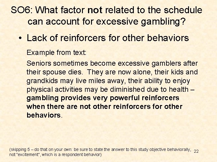 SO 6: What factor not related to the schedule can account for excessive gambling? SO 6: What factor not related to the schedule can account for excessive gambling?