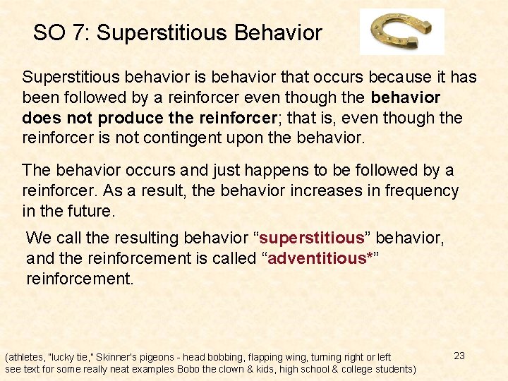 SO 7: Superstitious Behavior Superstitious behavior is behavior that occurs because it has been SO 7: Superstitious Behavior Superstitious behavior is behavior that occurs because it has been
