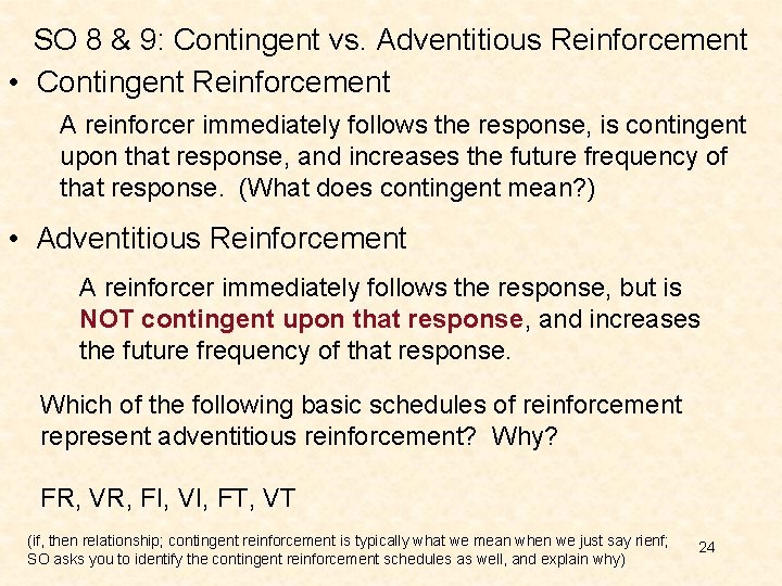 SO 8 & 9: Contingent vs. Adventitious Reinforcement • Contingent Reinforcement A reinforcer immediately SO 8 & 9: Contingent vs. Adventitious Reinforcement • Contingent Reinforcement A reinforcer immediately