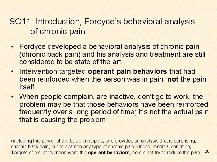 SO 11: Introduction, Fordyce’s behavioral analysis of chronic pain • Fordyce developed a behavioral SO 11: Introduction, Fordyce’s behavioral analysis of chronic pain • Fordyce developed a behavioral