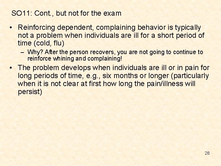 SO 11: Cont. , but not for the exam • Reinforcing dependent, complaining behavior SO 11: Cont. , but not for the exam • Reinforcing dependent, complaining behavior