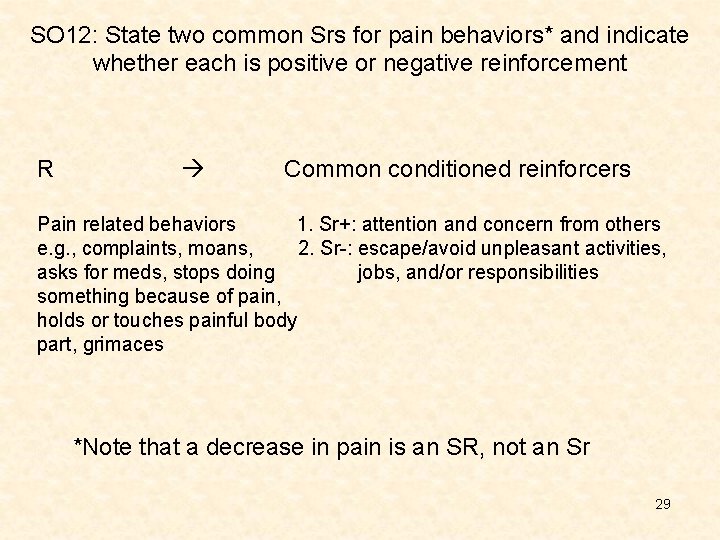 SO 12: State two common Srs for pain behaviors* and indicate whether each is SO 12: State two common Srs for pain behaviors* and indicate whether each is
