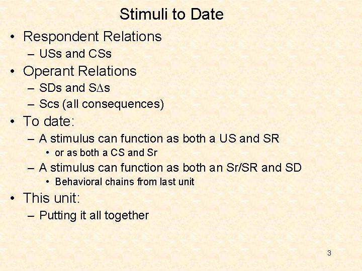 Stimuli to Date • Respondent Relations – USs and CSs • Operant Relations – Stimuli to Date • Respondent Relations – USs and CSs • Operant Relations –