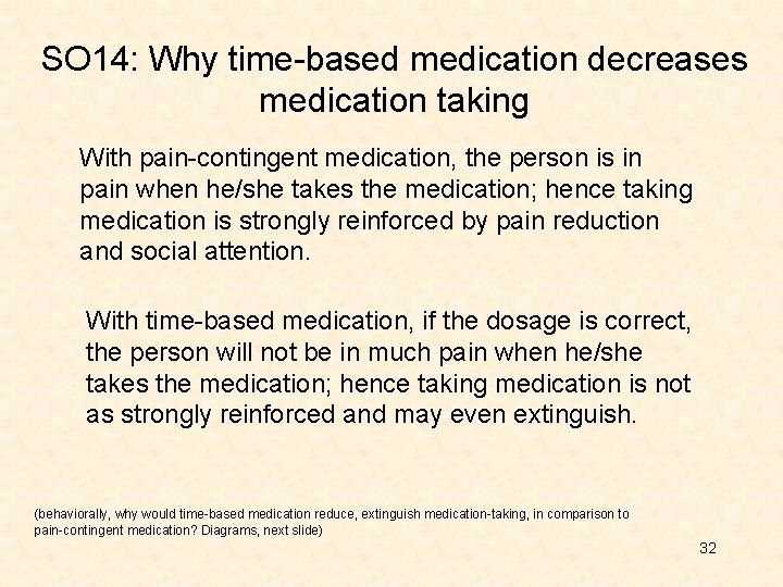 SO 14: Why time-based medication decreases medication taking With pain-contingent medication, the person is SO 14: Why time-based medication decreases medication taking With pain-contingent medication, the person is