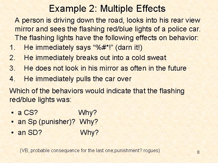 Example 2: Multiple Effects A person is driving down the road, looks into his Example 2: Multiple Effects A person is driving down the road, looks into his