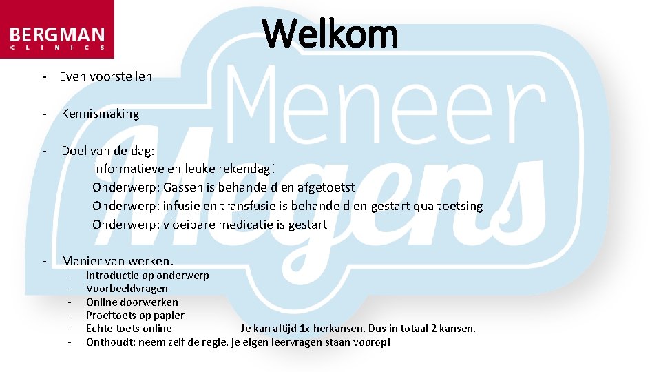 Welkom - Even voorstellen - Kennismaking - Doel van de dag: Informatieve en leuke