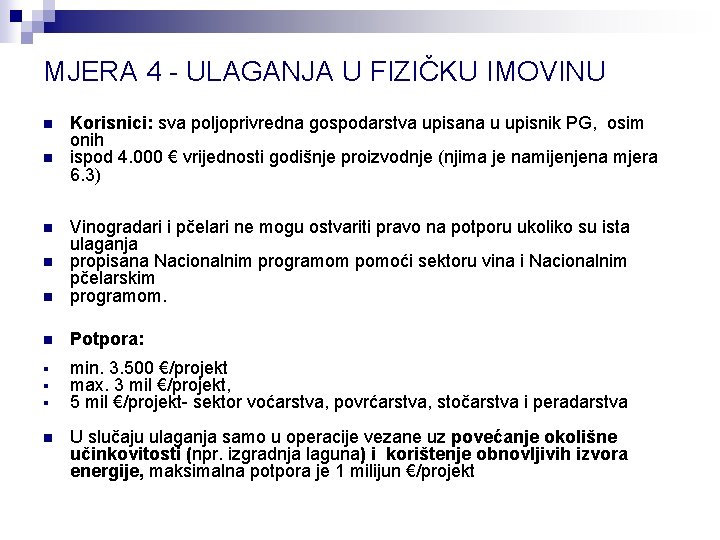 MJERA 4 - ULAGANJA U FIZIČKU IMOVINU n n Korisnici: sva poljoprivredna gospodarstva upisana