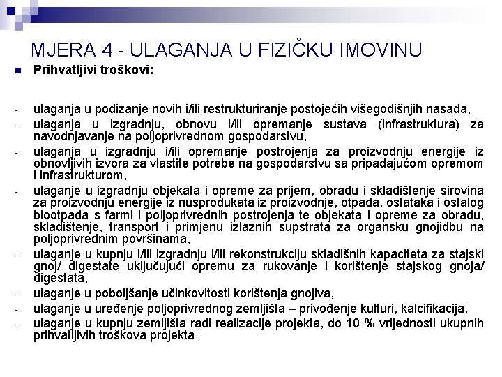 MJERA 4 - ULAGANJA U FIZIČKU IMOVINU n Prihvatljivi troškovi: - ulaganja u podizanje