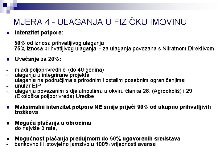 MJERA 4 - ULAGANJA U FIZIČKU IMOVINU n Intenzitet potpore: 50% od iznosa prihvatljivog