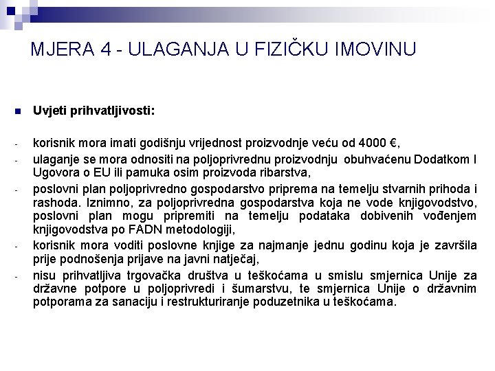 MJERA 4 - ULAGANJA U FIZIČKU IMOVINU n Uvjeti prihvatljivosti: - korisnik mora imati