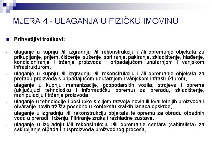 MJERA 4 - ULAGANJA U FIZIČKU IMOVINU n Prihvatljivi troškovi: - ulaganje u kupnju