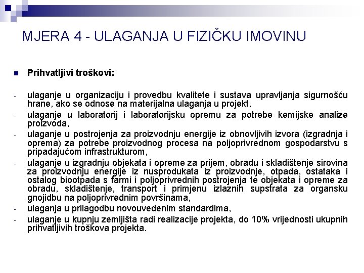 MJERA 4 - ULAGANJA U FIZIČKU IMOVINU n Prihvatljivi troškovi: - ulaganje u organizaciju