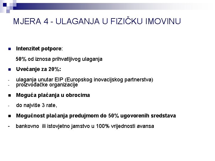 MJERA 4 - ULAGANJA U FIZIČKU IMOVINU n Intenzitet potpore: 50% od iznosa prihvatljivog