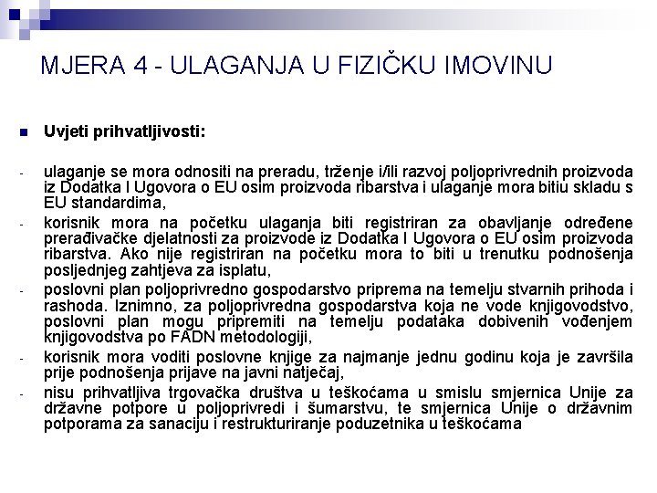 MJERA 4 - ULAGANJA U FIZIČKU IMOVINU n Uvjeti prihvatljivosti: - ulaganje se mora