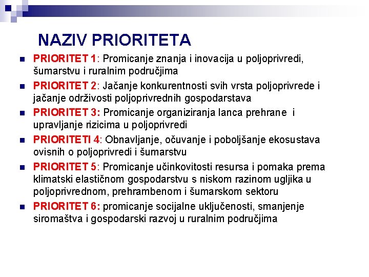 NAZIV PRIORITETA n n n PRIORITET 1: Promicanje znanja i inovacija u poljoprivredi, šumarstvu