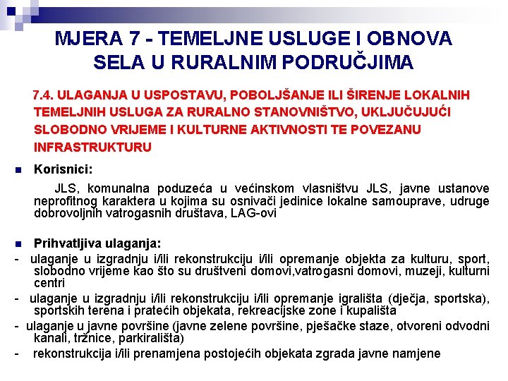 MJERA 7 - TEMELJNE USLUGE I OBNOVA SELA U RURALNIM PODRUČJIMA 7. 4. ULAGANJA