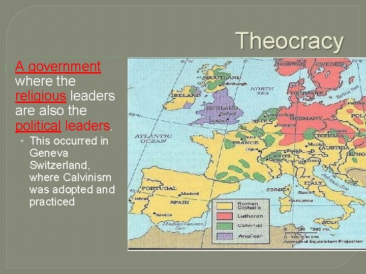 Theocracy �A government where the religious leaders are also the political leaders. • This